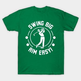 Golf Club Swing Big Aim Easy T-Shirt